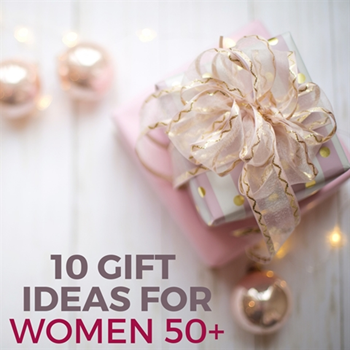 10 Gift Ideas for Women 50+
